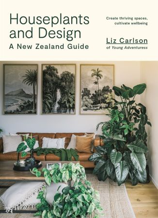 Houseplants and Design: How to grow thriving houseplants, and cultivate wellbeing