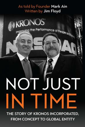 Not Just in Time : The Story of Kronos Incorporated, From Concept to Global Entity