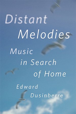 Distant Melodies: Music in Search of Home