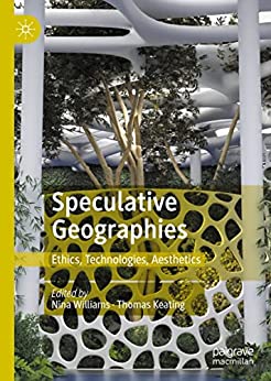 Speculative Geographies: Ethics, Technologies, Aesthetics
