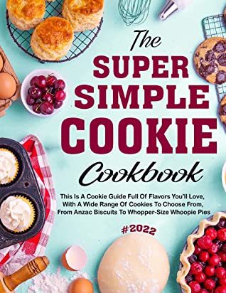 The #2022 Super Simple Cookie Cookbook For The Holiday [AZW3/MOBI/PDF]