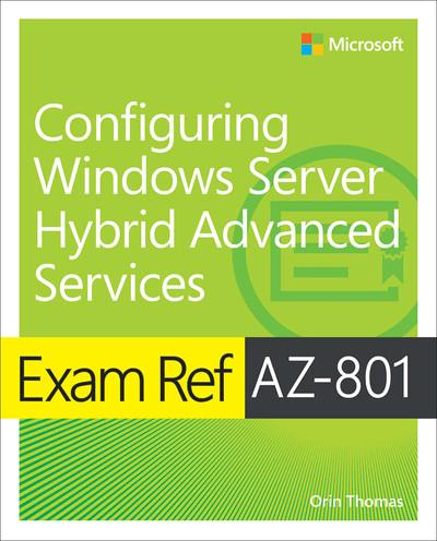 Exam Ref AZ 801 Configuring Windows Server Hybrid Advanced Services