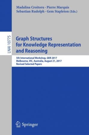 Graph Structures for Knowledge Representation and Reasoning: 5th International Workshop