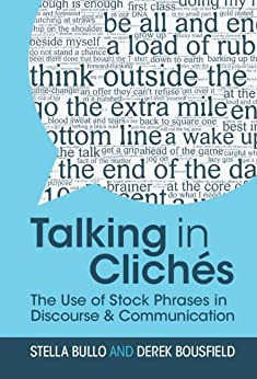 Talking in Clichés: The Use of Stock Phrases in Discourse and Communication