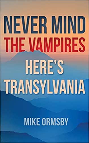 Never Mind the Vampires, Here's Transylvania [AZW3]