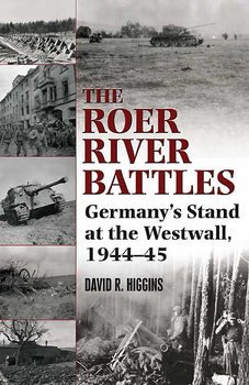 The Roer River Battles: Germany's Stand at the Westwall, 1944 1945