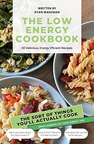 The Low Energy CookBook: 60+ Delicious, Energy Efficient Recipes