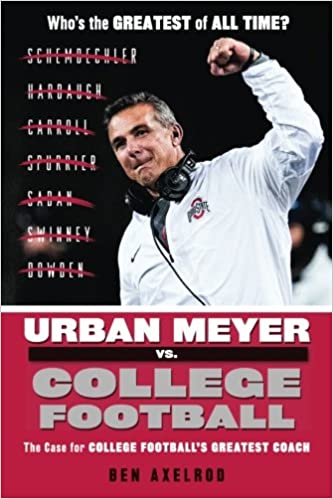 Urban Meyer vs. College Football: The Case for College Football's Greatest Coach