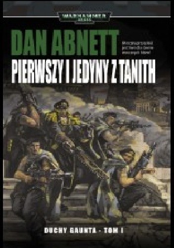 Abnett Dan - Duchy Gaunta 01 - Pierwszy i jedyny z Tanith