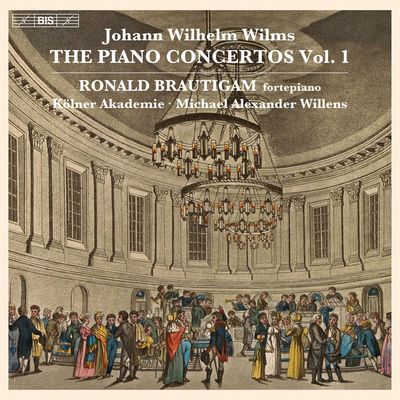 Ronald Brautigam / Kölner Akademie / Michael Alexander Willens - Johann Wilhelm Wilms: The Piano Concertos Vol.1 (2022) [Hi-Res SACD Rip]