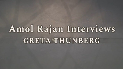 BBC - Amol Rajan Interviews Greta Thunberg (2022)