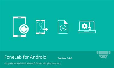 Aiseesoft FoneLab for Android 3.2.8 Multilingual Portable