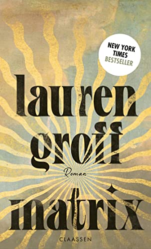 Cover: Lauren Groff  -  Matrix: Roman | New York Times Bestseller und Lieblingsbuch von Barack Obama 2021