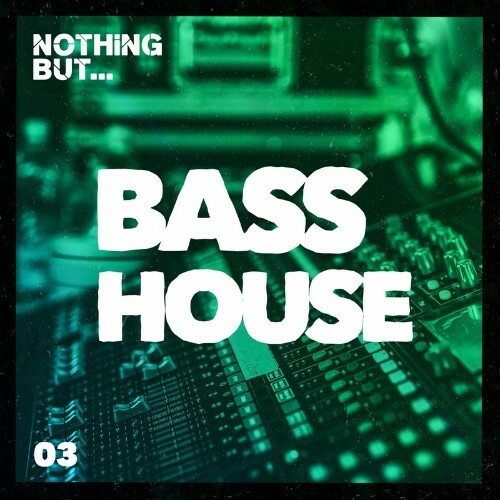 Nothing But... Bass House, Vol. 03 (2022)