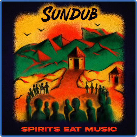 SunDub - Spirits Eat Music (2022)