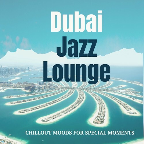VA - Dubai Jazz Lounge (Chillout Beach Moods For Special Moments) (2022) (MP3)