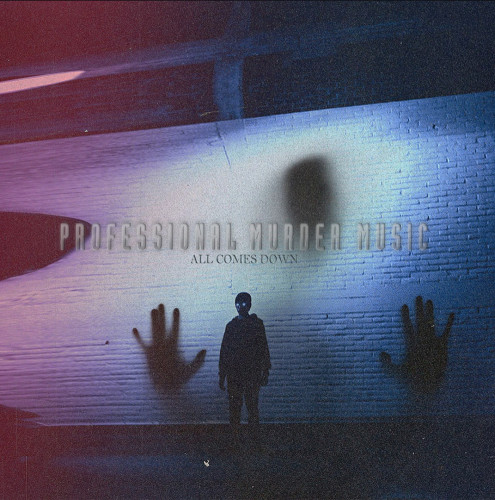 Professional Murder Music - All Comes Down [Single] (2022)