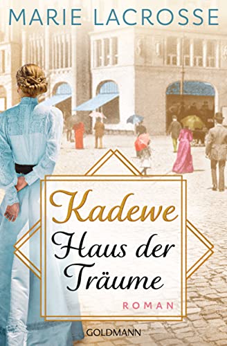 Cover: Lacrosse, Marie  -  Die Kaufhaus - Saga 1  -  KaDeWe  -  Haus der Träume