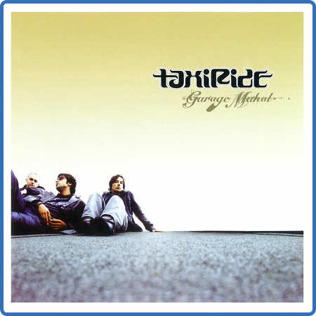 Taxiride - Garage Mahal (20th Anniversary Edition) (2022)