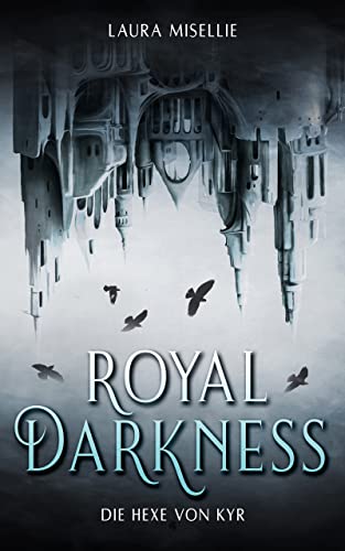 Cover: Laura Misellie  -  Royal Darkness: Die Hexe von Kyr