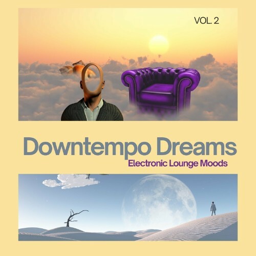 VA - Downtempo Dreams, Vol. 2 (Electronic Lounge Moods) (2022) (MP3)