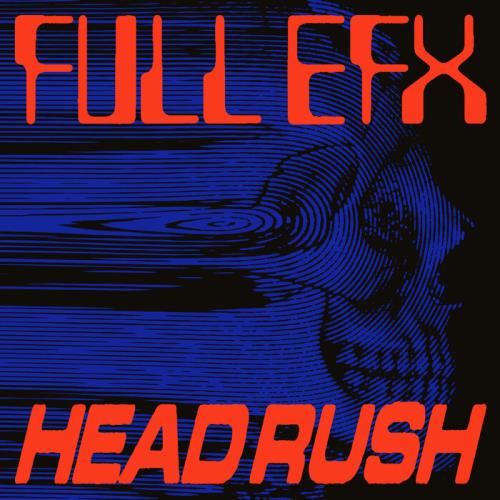 FULL EFX - HEADRUSH (2022)