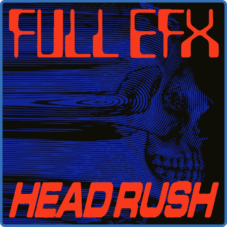 FULL EFX - HEADRUSH (2022) 