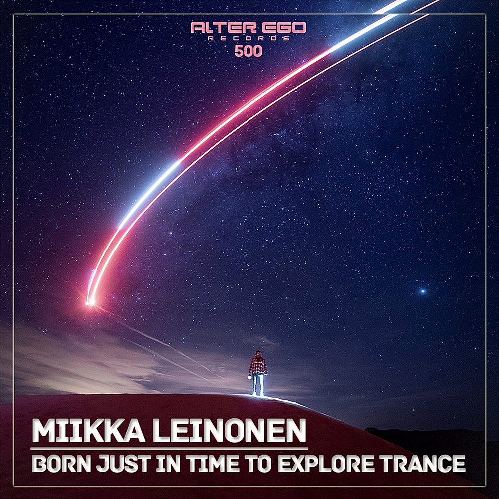 Miikka Leinonen - Born Just In Time To Explore Trance (2022)