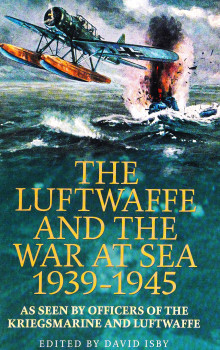 The Luftwaffe and the War at Sea 1939-1945
