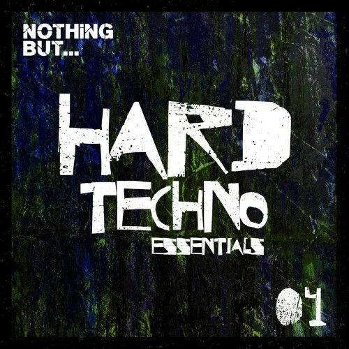 VA - Nothing But... Hard Techno Essentials, Vol. 04 (2022) (MP3)