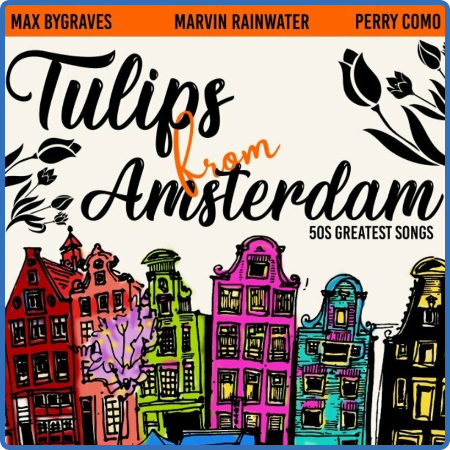 Various Artists - Tulips from Amsterdam (50S Greatest Songs) (2022)