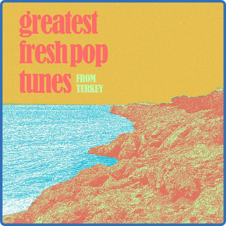 Various Artists - Greatest Fresh Pop Tunes from Turkey (2022)