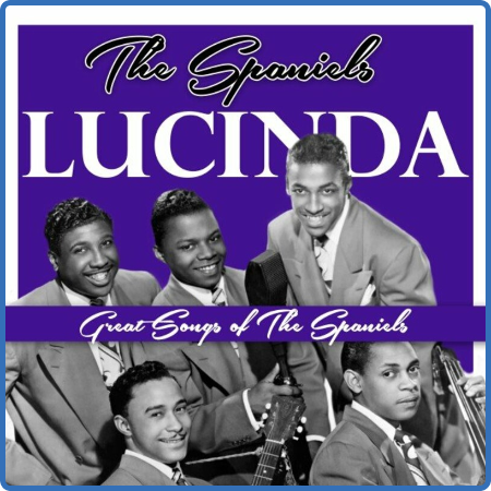 The Spaniels - Lucinda (Great Songs of the Spaniels) (2022)