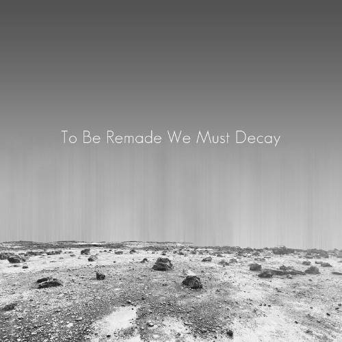VA - mcthfg - To Be Remade We Must Decay (2022) (MP3)