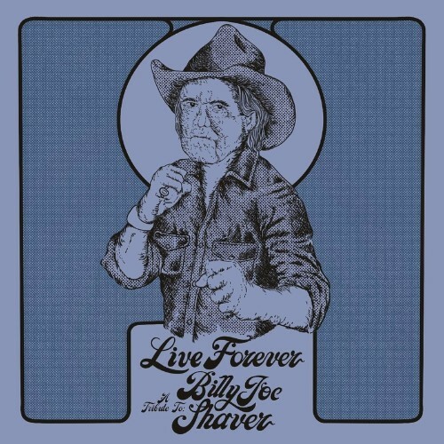 Live Forever: A Tribute To Billy Joe Shaver (2022)