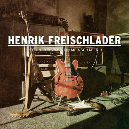 VA - Henrik Freischlader - Recorded by Martin Meinschäfer II (2022) (MP3)