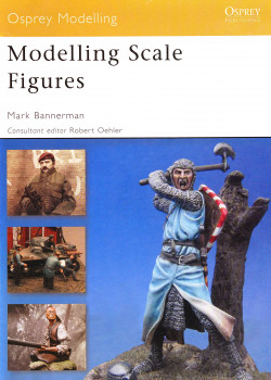 Modelling Scale Figures (Osprey Modelling 42)