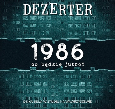 Dezerter - 1986 co będzie jutro (2022) [mp3]