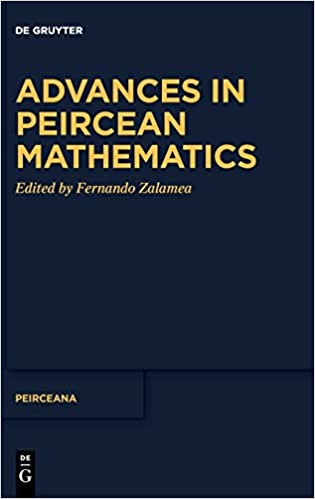 Advances in Peircean Mathematics The Colombian School (Peirceana)