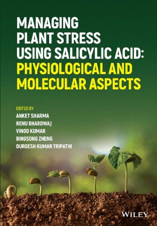 Managing Plant Stress Using Salicylic Acid  Physiological and Molecular Aspects