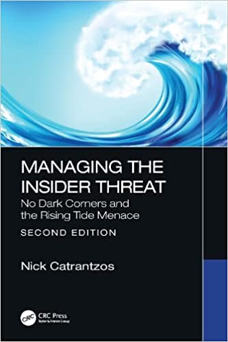 Managing the Insider Threat No Dark Corners and the Rising Tide Menace, 2nd Edition