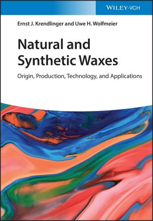 Natural and Synthetic Waxes Origin, Production, Technology, and Applications