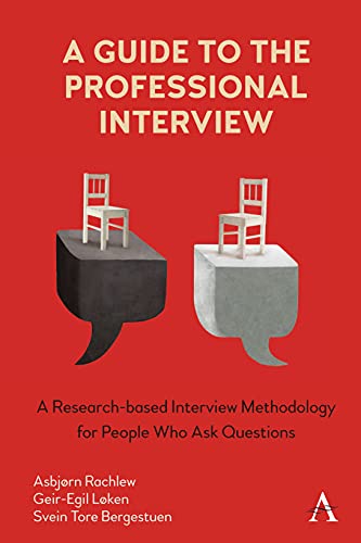 A Guide to the Professional Interview A Research-based Interview Methodology for People Who Ask Questions