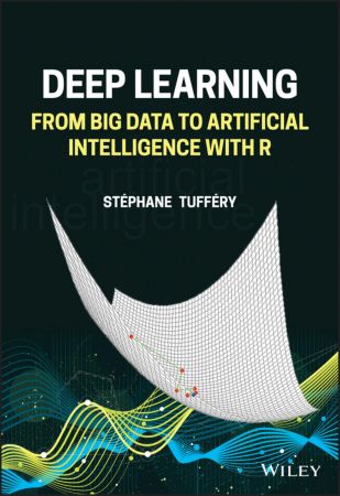 Deep Learning From Big Data to Artificial Intelligence with R
