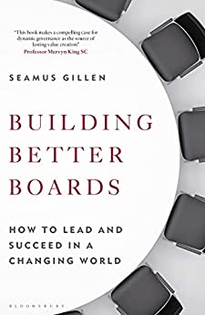 Building Better Boards How to lead and succeed in a changing world