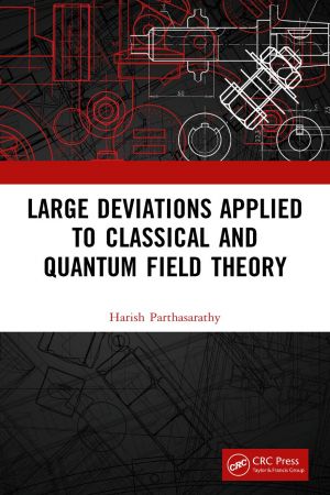 Large Deviations Applied to Classical and Quantum Field Theory