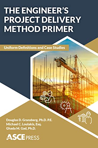 The Engineer's Project Delivery Method Primer Uniform Definitions and Case Studies