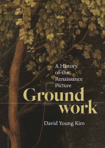 Groundwork A History of the Renaissance Picture
