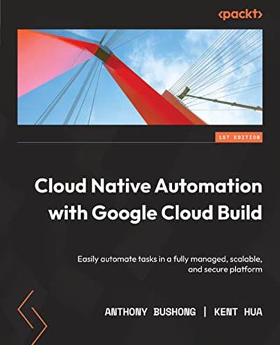 Cloud Native Automation with Google Cloud Build Easily automate tasks in a fully managed, scalable, and secure platform