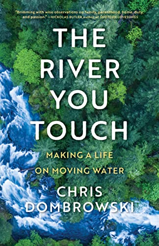 The River You Touch Making a Life on Moving Water